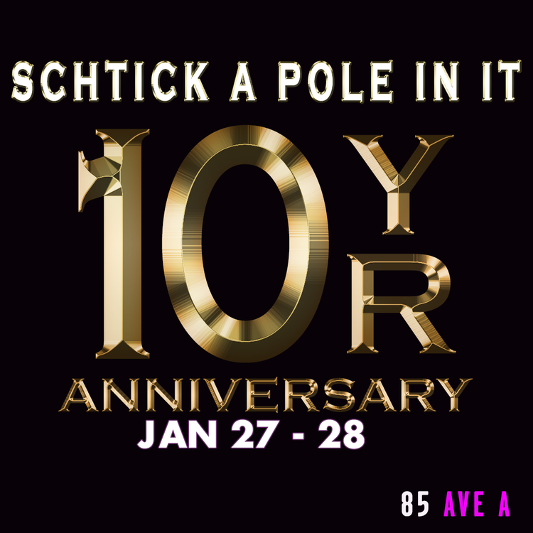 Schtick A Pole In It: 10 Year Anniversary Edition (Fri Jan 27th)