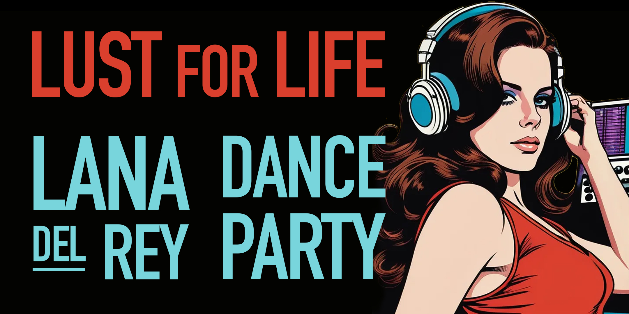 Lust For Life - Lana Del Rey Dance Party