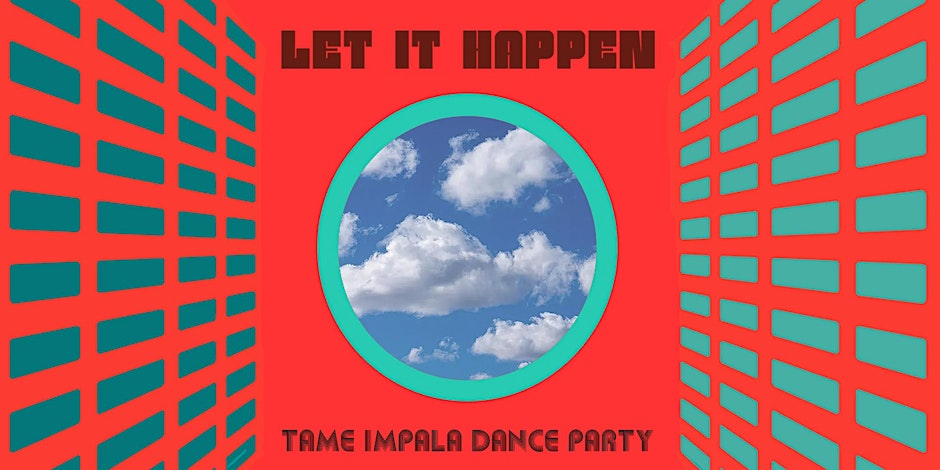 GBH presents Let It Happen Tame Impala Dance Party