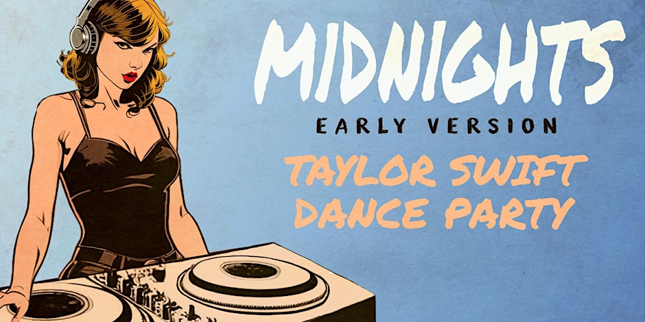 MIDNIGHTS - A TAYLOR SWIFT DANCE PARTY *EARLY VERSION*