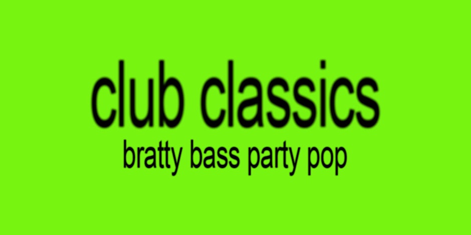 Club Classics [Bratty Bass Party Pop]