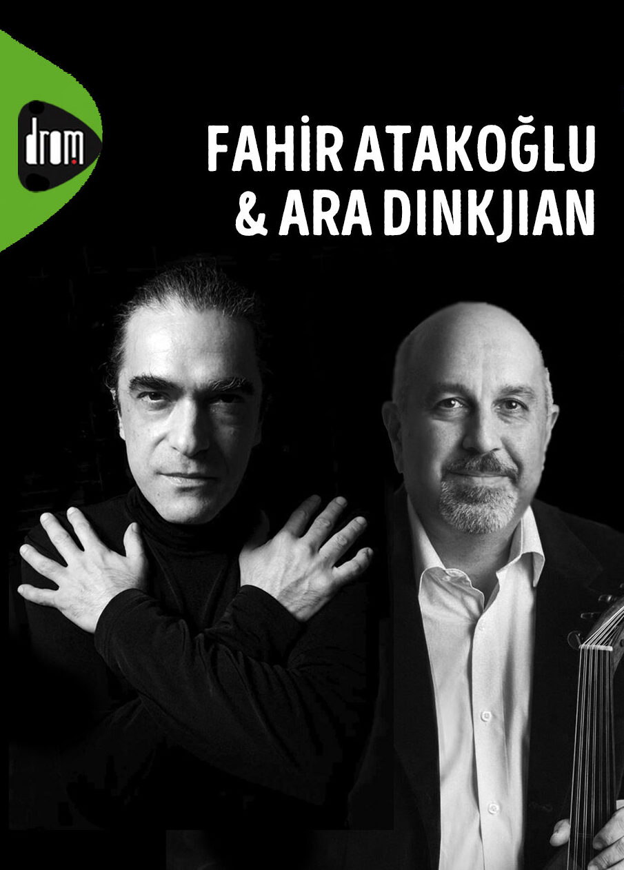Fahir Atakoglu & Ara Dinkjian
