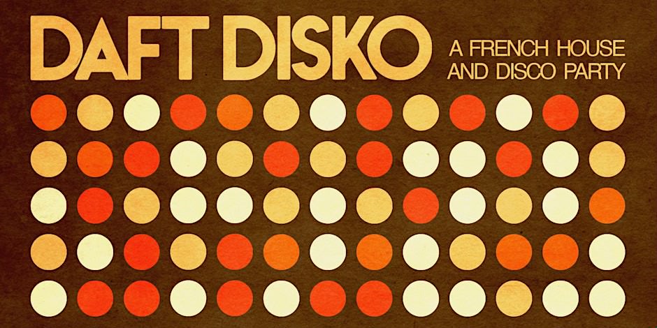 GBH Presents: Daft Disko [French House & Disco Party]