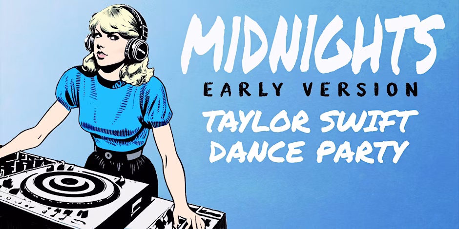 MIDNIGHTS - A TAYLOR SWIFT DANCE PARTY *EARLY VERSION*