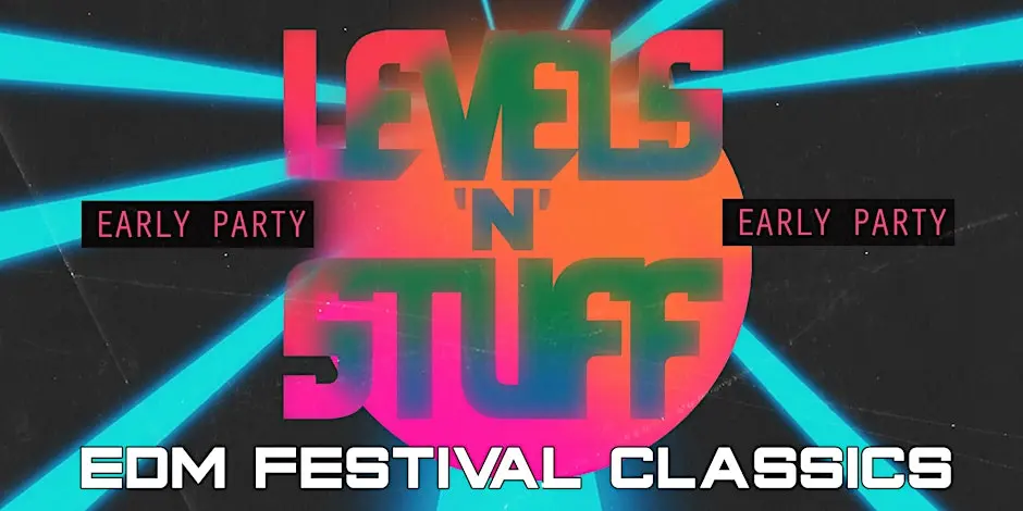 LEVELS 'N' STUFF [EDM FESTIVAL CLASSICS] EARLY PARTY