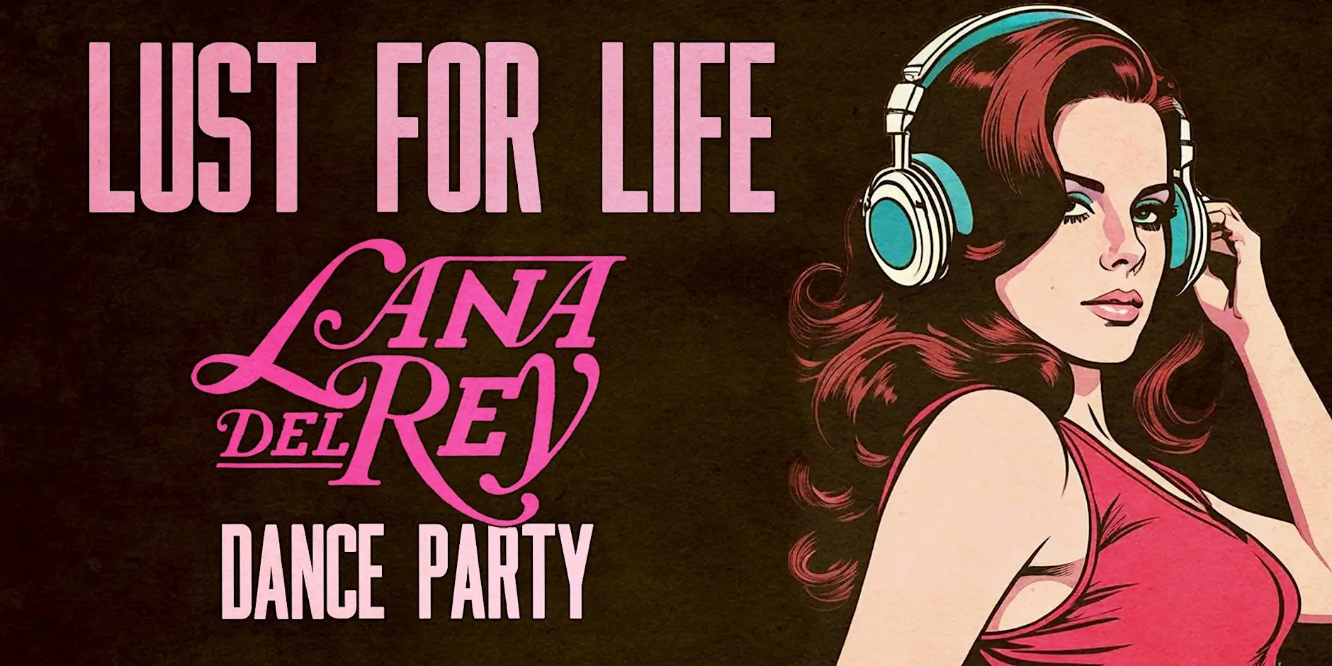 LUST FOR LIFE [LANA DEL REY DANCE PARTY]