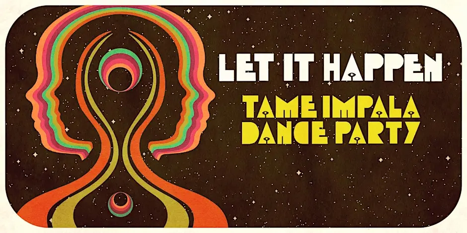 LET IT HAPPEN (TAME IMPALA DANCE PARTY)