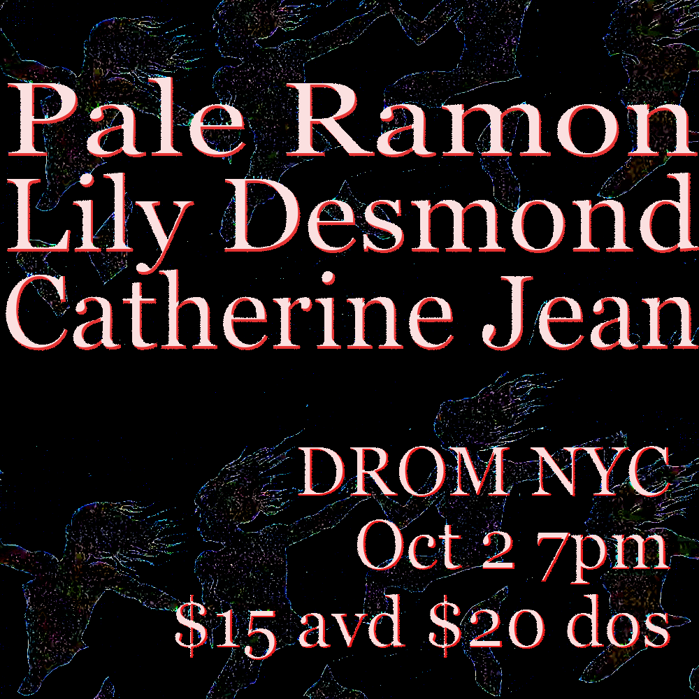 Pale Ramon w/ Lily Desmond and Catherine Jean